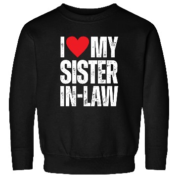 Discover I Love My Sister in Law Sweatshirts