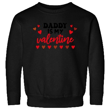 Discover Daddy is my valentine Sweatshirts