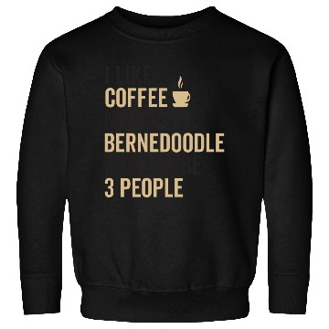 Discover Bernedoodle Dog Owners Funny Coffee Lover Quote Sweatshirts