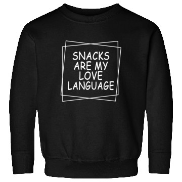 Discover Snacks Are My Love Language Funny Valentines Day Sweatshirts