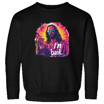 Discover Jesus Christ Easter I'm Back Party Sweatshirts