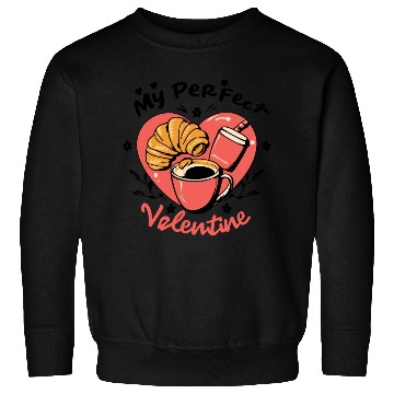 Discover Coffee and Croissant | My Perfect Valentine Sweatshirts
