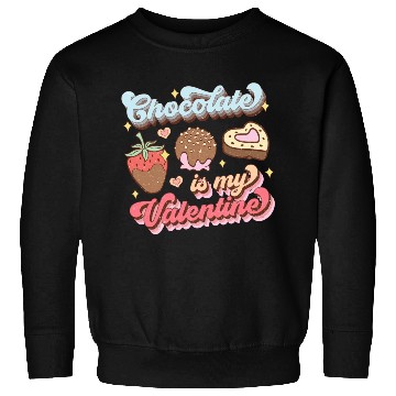 Discover Chocolate is My Valentine Sweatshirts