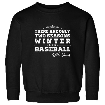 Discover There are only two seasons - winter and Baseball Sweatshirts
