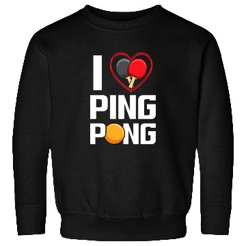 Discover I Love Ping Pong Paddle Racket Sports Table Tennis Sweatshirts