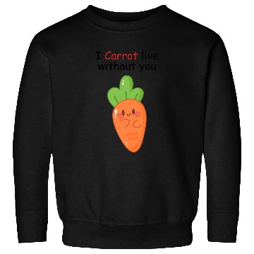 Discover I carrot live without you | flirting, love pun Sweatshirts