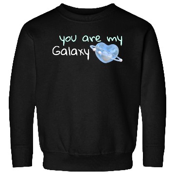 Discover Your are my Galaxy . Sweatshirts