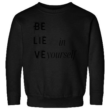 Discover Believe in your self, motivational self love quote Sweatshirts