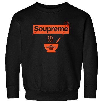 Discover Soupreme The Brothers Sun Sweatshirts