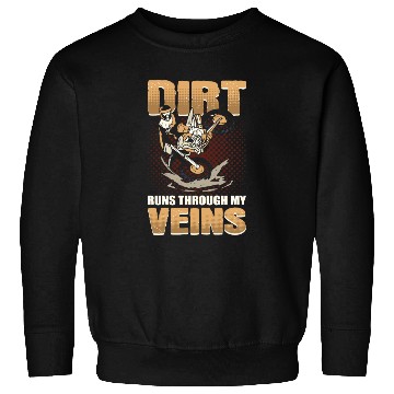 Discover Dirt Runs Through My Veins Motocross Dirt Bike Sweatshirts