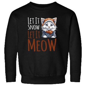 Discover Let It Snow Let It Meow Sweatshirts