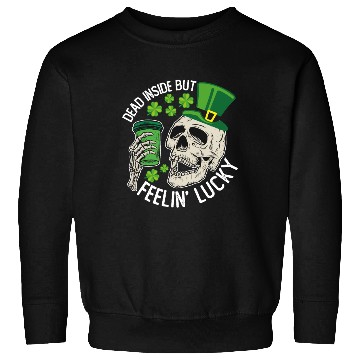 Discover Dead Inside But Feelin' Lucky Skull St Patrick's Sweatshirts