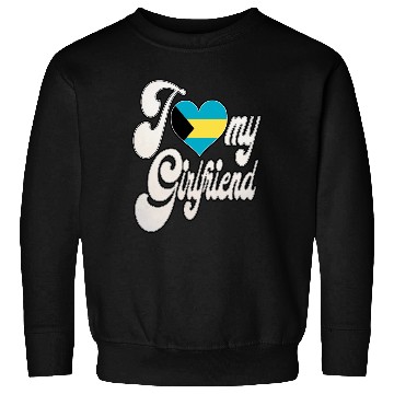 Discover BahamasI Love My Bahamian Girlfriend Sweatshirts