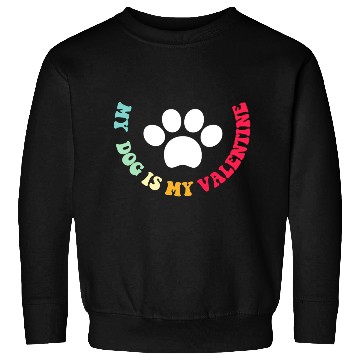Discover my dog is my valentine Sweatshirts