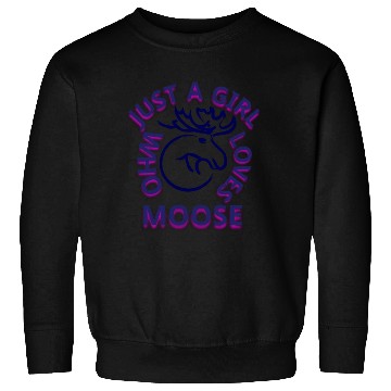 Discover just a girl who loves moose Sweatshirts