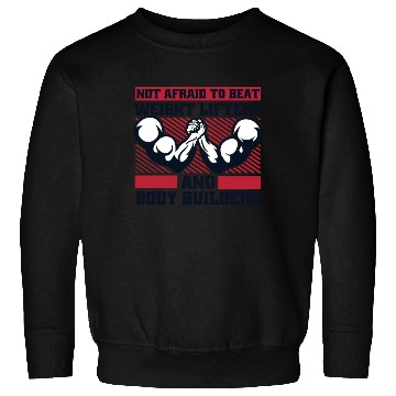 Discover Not Afraid To Beat Weight Lifters Exercise Arm Sweatshirts