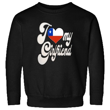 Discover ChileI Love My Chilean Girlfriend Sweatshirts
