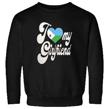 Discover DjiboutiI Love My Djiboutian Girlfriend Sweatshirts