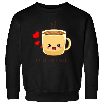 Discover i love you a latte Sweatshirts