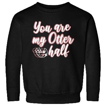 Discover You are my Otter half Sweatshirts