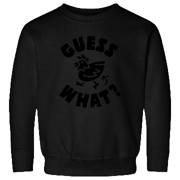 Discover Guess What Chicken Butt Sweatshirts