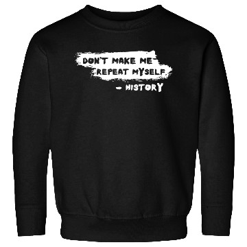 Discover Funny History Teacher Joke Repeat Myself Sweatshirts