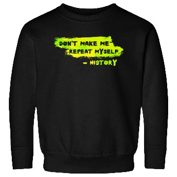 Discover Funny History Teacher Sarcasm Repeat Myself Sweatshirts