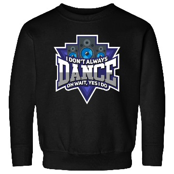 Discover Dance Always Sweatshirts