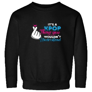 Discover K-Pop Thing Understand Korean Music K-Pop Sweatshirts