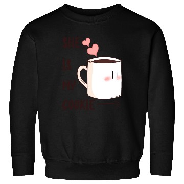 Discover SHE IS MY COOKIE - VALENTINE'S DAY Sweatshirts