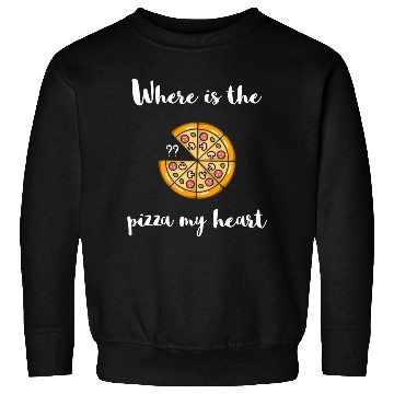 Discover Where is the - PIZZA my Heart Sweatshirts
