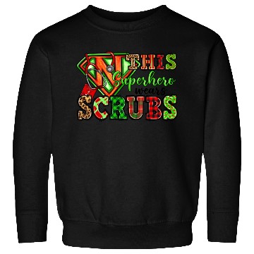 Discover This Superhero Wears Scrubs Sweatshirts