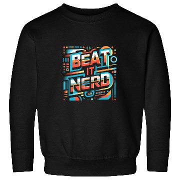 Discover Beat it Nerd 11 Sweatshirts