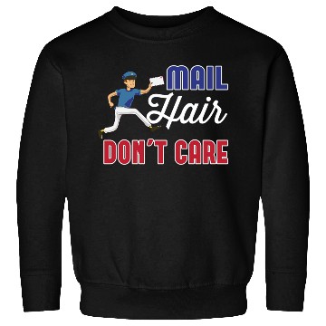 Discover Postal Worker Mail Hair Dont Care Sweatshirts