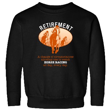 Discover Retirement Plan Horse Racing Sweatshirts