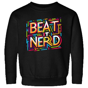 Discover Beat it Nerd 14 Sweatshirts
