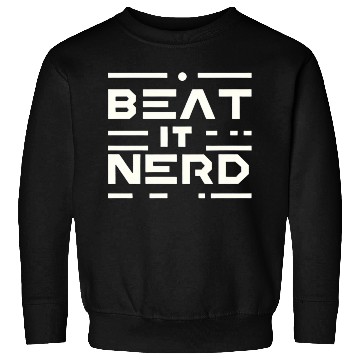 Discover Beat it Nerd 16 Sweatshirts