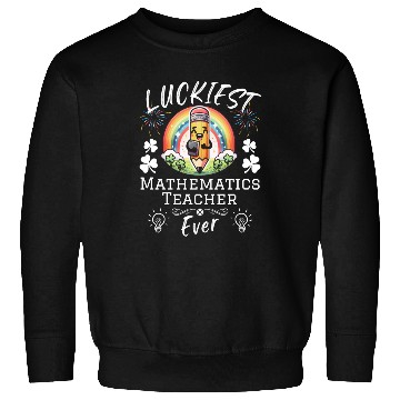 Discover Luckiest Mathematics Teacher School Sweatshirts