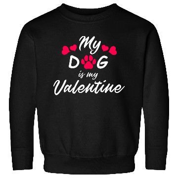 Discover My dog is my valentine Sweatshirts