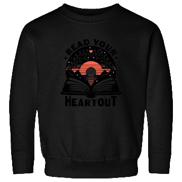 Discover Reading Lover Read Your Heart Out Book Nerd Sweatshirts