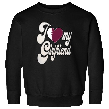 Discover QatarI Love My Qatari Girlfriend Sweatshirts