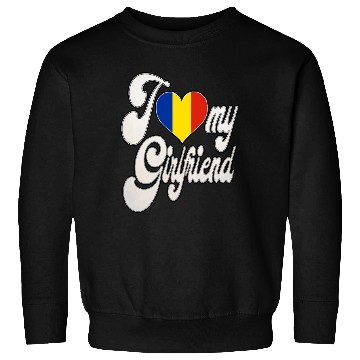 Discover RomaniaI Love My Romanian Girlfriend Sweatshirts