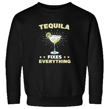 Discover Tequila Fixes Everything Alcohol Cinco De Mayo Sweatshirts