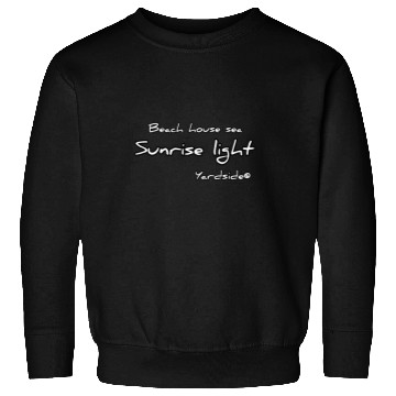 Discover Beach house sea Sunrise light Yardside font Sweatshirts