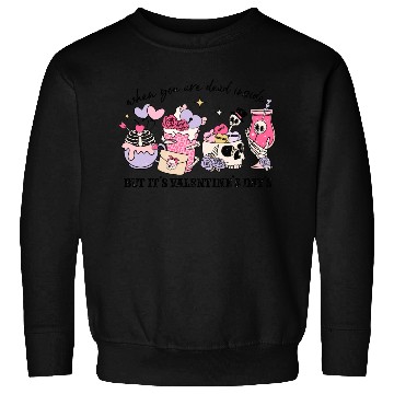 Discover When You're Dead Inside But It's Valentine's Day Sweatshirts