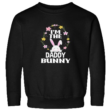 Discover I Am Daddy Easter Bunny Flower Wreath Easter Sweatshirts