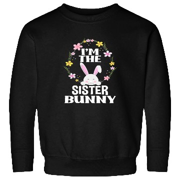 Discover I Am Sister Easter Bunny Flower Wreath Easter Sweatshirts