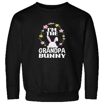 Discover I Am Grandpa Easter Bunny Flower Wreath Easter Sweatshirts