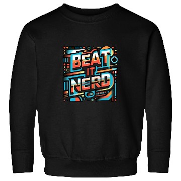 Discover Beat it Nerd 11 Sweatshirts