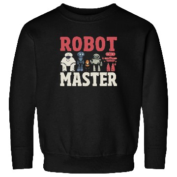 Discover Robot Master Robots Engineer Robotics Sweatshirts